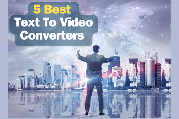 5 Best Text To Video Converters of 2024